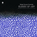 Badge Epoque Ensemble - Clouds of Joy [LP]