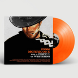 Ennio Morricone - For A Fistful Of Westerns (Limited Edition) [LP] - Clear Orange Vinyl