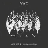 Boyo - Where Have All My Friends Gone? [LP]